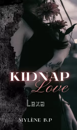 Mylène B. P. – Kidnap Love, Tome 3 : Lexa